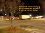 Truck almost hit my trailer.