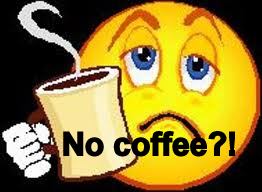 No coffee